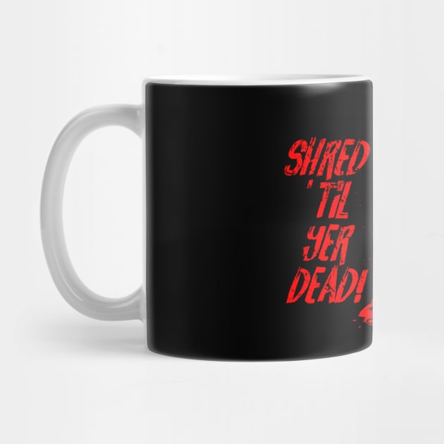 Shred ’til yer dead! - red by Skate Merch